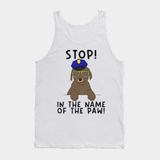 Stop in the name of the paw police dog Tank Top